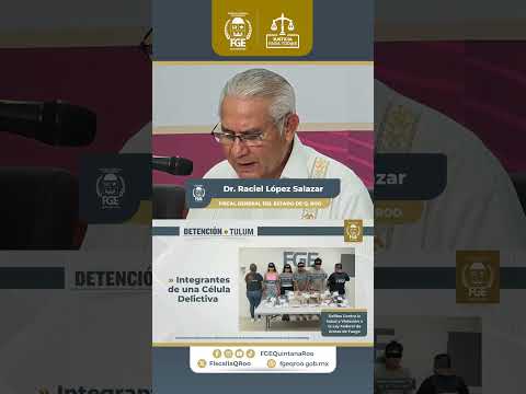 Fiscalía informa en video sobre siete detenciones en Playa del Carmen y Tulum